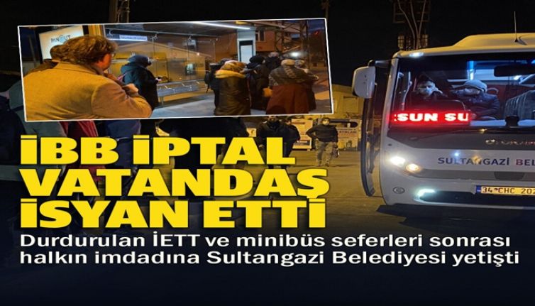 İBB otobüsleri iptal etti, vatandaşın imdadına Sultangazi Belediyesi yetişti