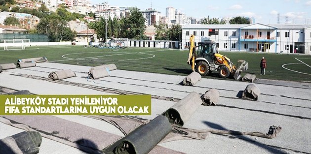 Alibeyköy Stadı, FIFA standartlarına uygun hale geliyor