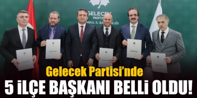 Gelecek Partisi'nin İstanbul'da 5 kurucu ilçe başkanı belli oldu