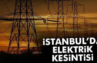İstanbul Elektrik Kesintisi Listesi:Elektrikler Ne...