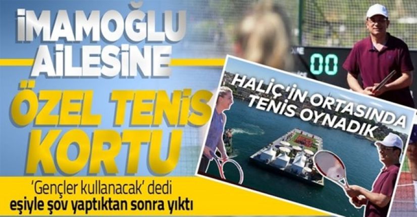 &#039;Tüm gençlerin hizmetinde olacak&#039; denilen tenis kortu İmamoğlu ailesinin özel maçı sonrası söküldü