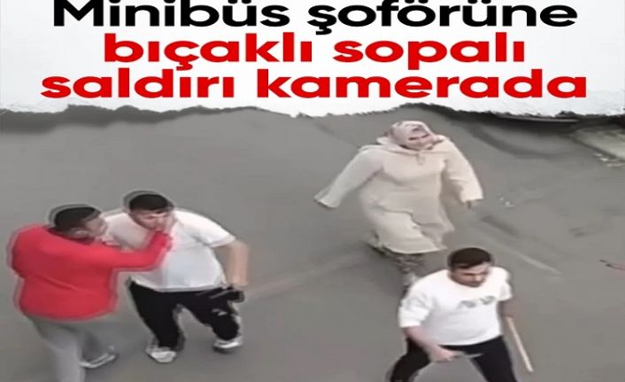 Eyüpsultan&#039;da minibüs şoförüne bıçak ve sopalı saldırı