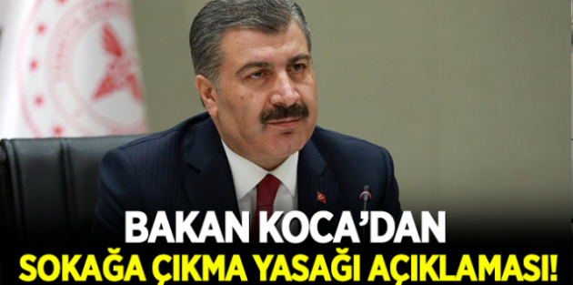 Sağlık Bakanı Koca'dan üniversiteler ve sokağa çıkma kısıtlaması için son dakika açıklaması