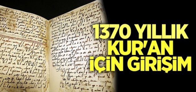 1370 yıllık Kur'an-ı Kerim için girişim başlatıldı