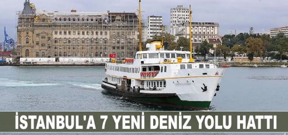 İstanbul'a 7 yeni deniz hattı