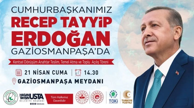 Cumhurbaşkanı Recep Tayyip Erdoğan Gaziosmanpaşa'ya geliyor.