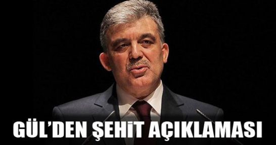 Abdullah Gül'den 17 şehit açıklaması