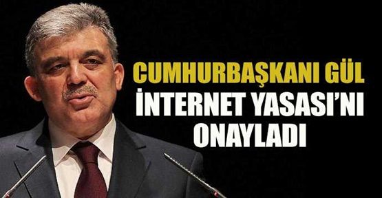 Abdullah Gül'den internet düzenlemesine onay
