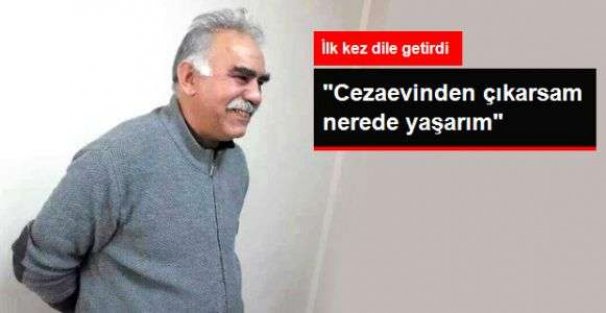 Abdullah Öcalan: Cezaevinden çıkarsam nerede yaşarım?