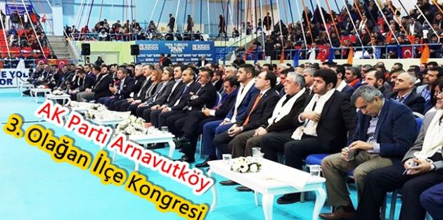 AK Parti Arnavutköy 3. Olağan İlçe Kongresi