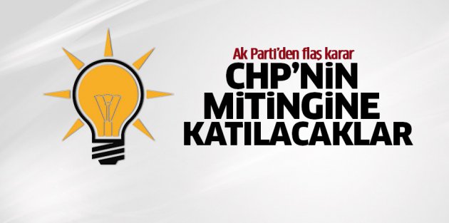 Ak Parti CHP'nin mitingine katılacak