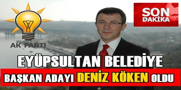 AK Parti Eyüp Belediye Başkan Adayı Deniz Köken kimdir