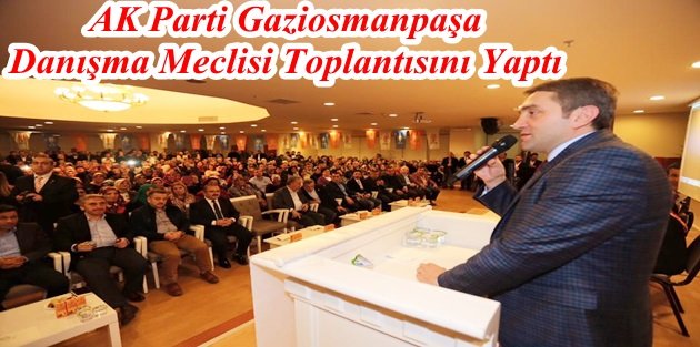 AK Parti Gaziosmanpaşa Danışma Meclisi Toplantısını Yaptı