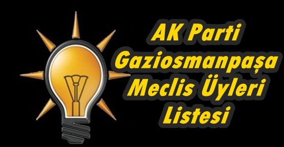  AK Parti Gaziosmanpaşa Meclis Üyleri Listesi