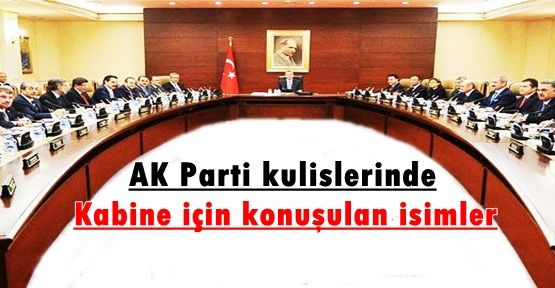 AK Parti kulislerinde kabine için konuşulan isimler