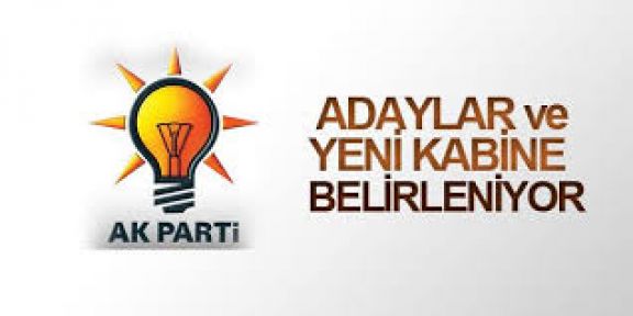 AK Parti'de adaylar ve yeni kabine belirlenecek