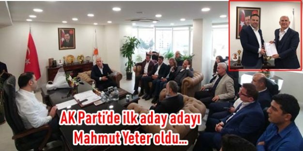 AK Parti’de ilk aday adayı Mahmut Yeter oldu...