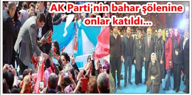 AK Parti'nin bahar şölenine onlar katıldı...