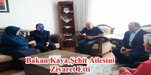Bakan Kaya, Gaziosmanpaşa'lı Şehit Ailesini Ziyaret Etti