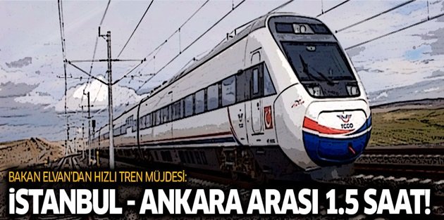 Bakan'dan müjde: Ankara-İstanbul arası 1.5 saate iniyor!