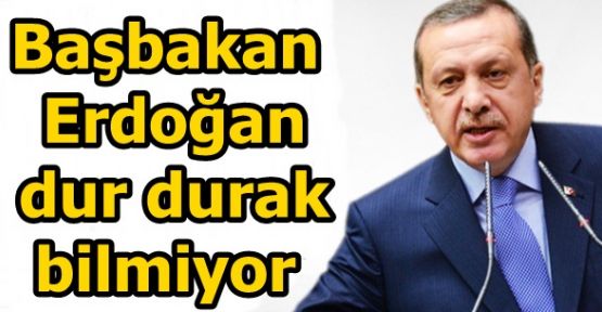 Başbakan Erdoğan dur durak bilmiyor