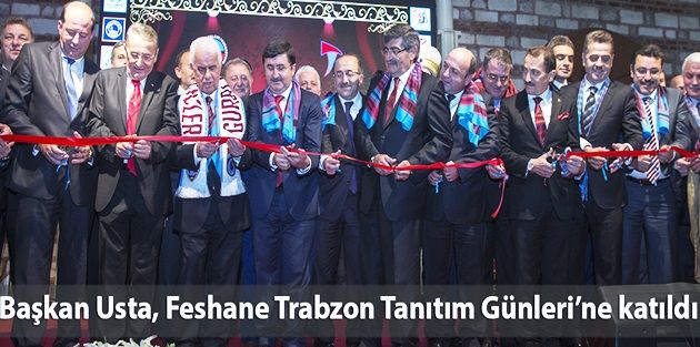 Başkan Usta, Feshane Trabzon Tanıtım Günleri’ne katıldı