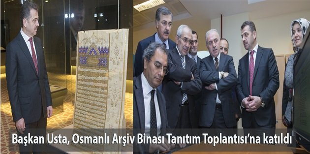 Başkan Usta, Osmanlı Arşiv Binası Tanıtım Toplantısı’na katıldı