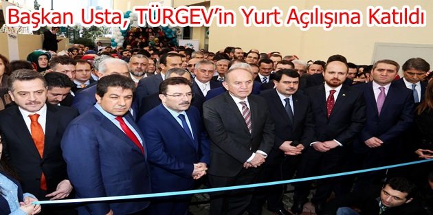 Başkan Usta, TÜRGEV’in Yurt Açılışına Katıldı