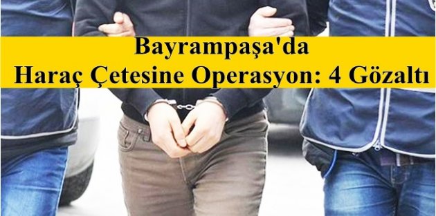 Bayrampaşa'da Haraç Çetesine Operasyon: 4 Gözaltı