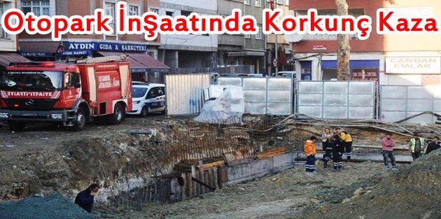 Bayrampaşa'da Otopark İnşaatında Korkunç Kaza