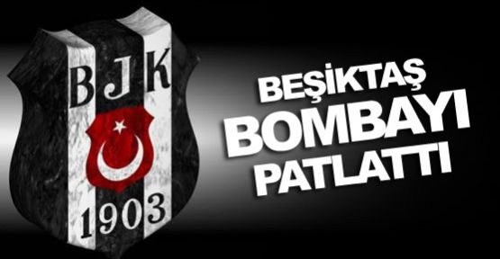 Beşiktaş, bombayı patlattı