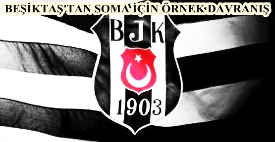 Beşiktaş maç gelirlerini Soma'ya bağışlayacak