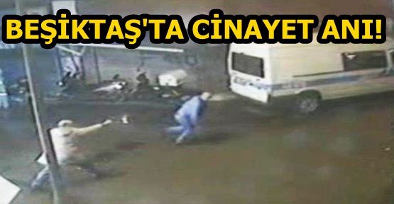 Beşiktaş'taki Cinayet Güvenlik Kamerasında 