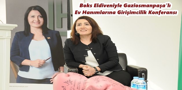 Boks Eldiveniyle Gaziosmanpaşa’da yaşayan Ev Hanımlarına Girişimcilik Konferansı