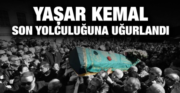 Büyük usta Yaşar Kemal, son yolculuğuna uğurlandı