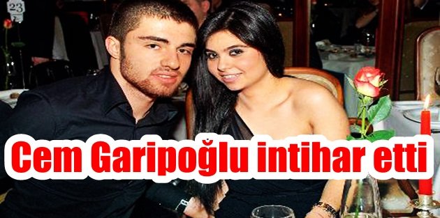 Cem Garipoğlu intihar etti