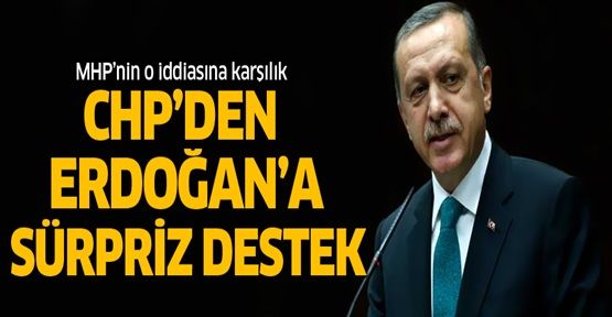 CHP'den Başbakan Erdoğan'a sürpriz destek