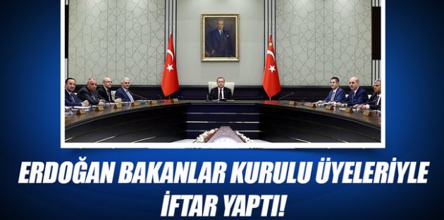 Cumhurbaşkanı Erdoğan Bakanlar Kurulu üyeleriyle iftar yapt