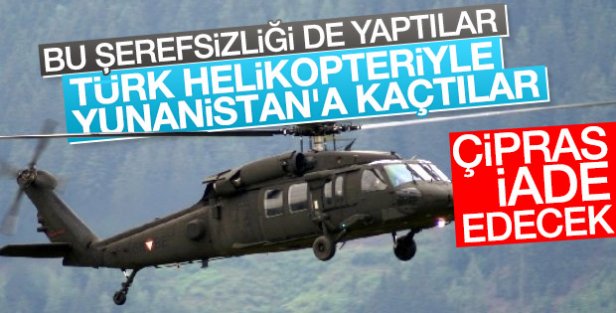 Darbeciler helikopterle Yunanistan'a kaçtı