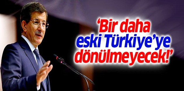 Davutoğlu: Türkiye 90'lara dönmeyecek