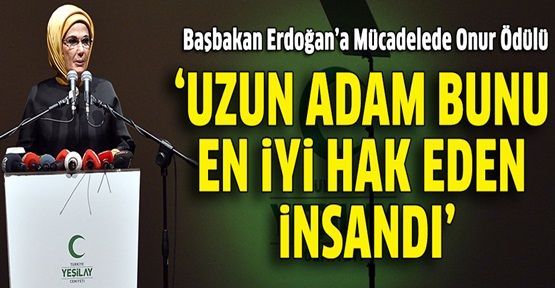 Emine Erdoğan: En çok Uzun Adam hak etti!