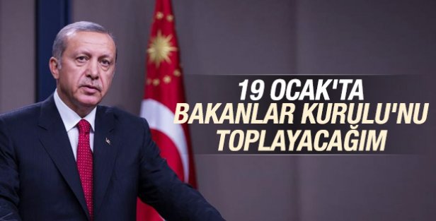 Erdoğan Bakanlar Kurulu için tarih verdi