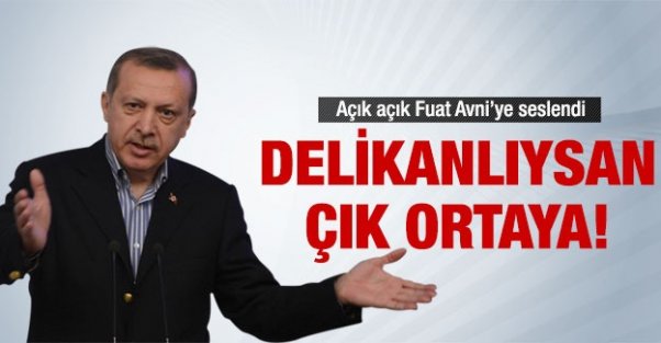 Erdoğan: Fuatavni delikanlıysan çık ortaya