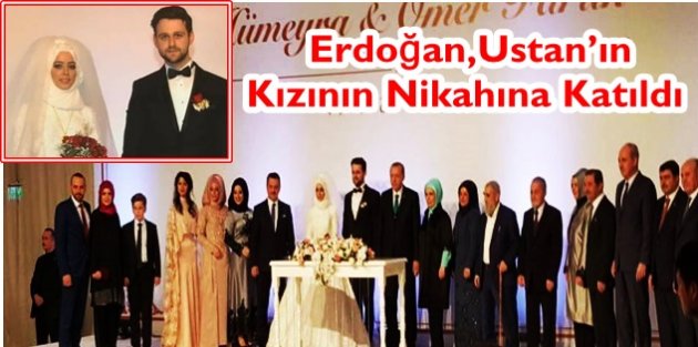 Erdoğan,Gaziosmanpaşa Belediye Başkanı Ustan’ın Kızının Nikahına Katıldı
