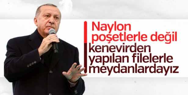Erdoğan: Naylon poşetlere savaş ilan ettik