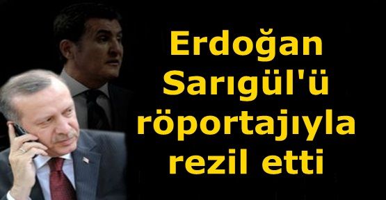 Erdoğan Sarıgül'ü röportajıyla rezil etti