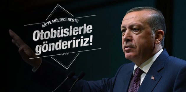 Erdoğan'dan AB'yi korkutan mülteci resti!