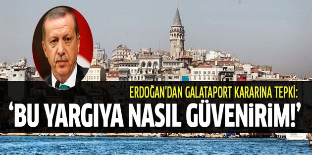 Erdoğan'dan Danıştay'ın Galataport kararına tepki gösterdi