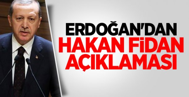 Erdoğan'dan Hakan Fidan açıklaması