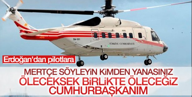 Erdoğan'dan pilotlara: Kimden yanasınız